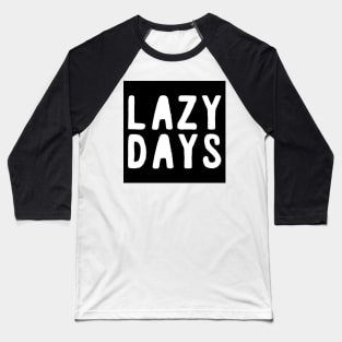 LAZY DAYS Baseball T-Shirt
